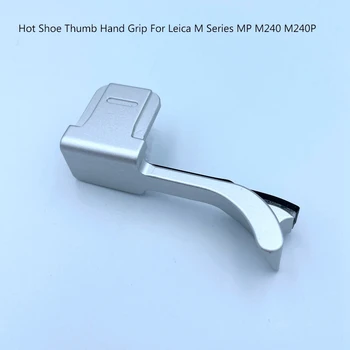 Рукоятка для большого пальца горячего башмака из алюминиевого сплава для Leica M/MP/M240/M240P Кронштейн для горячего башмака Упор для большого пальца